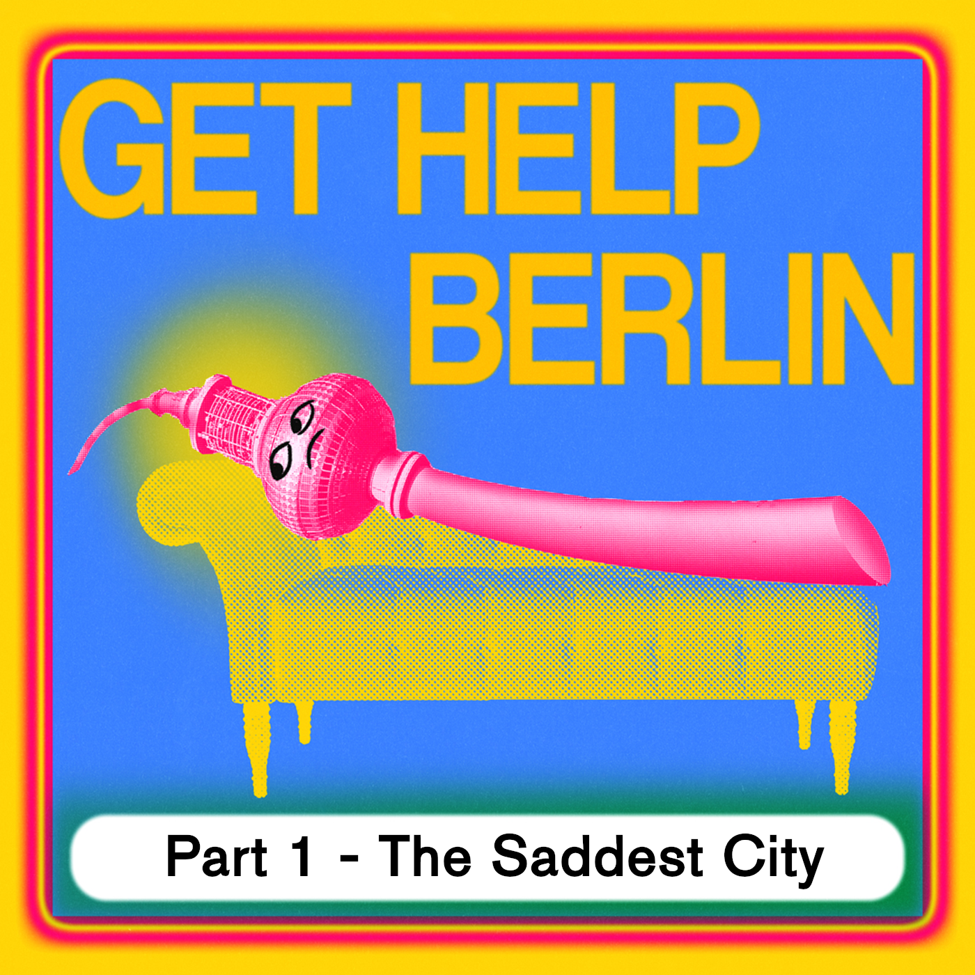 Get Help Berlin: Part 1 -The Saddest City