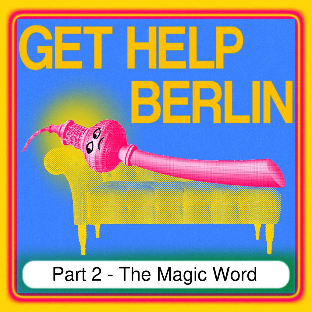 Get Help Berlin: Part 2 – The Magic Word